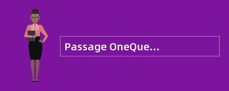 Passage OneQuestions 21 to 25 are based