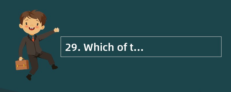 29. Which of the following is NOT mentio