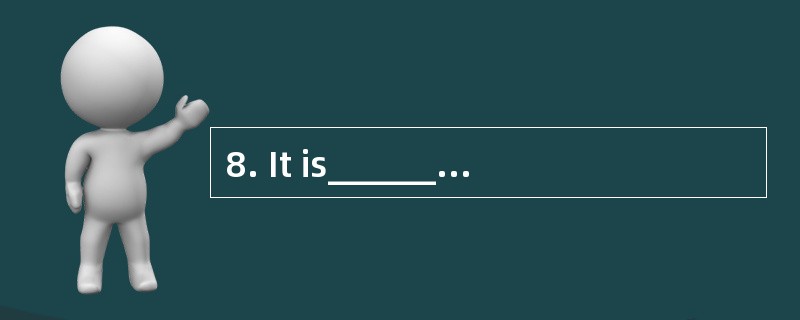 8. It is________ of a problem to be poor