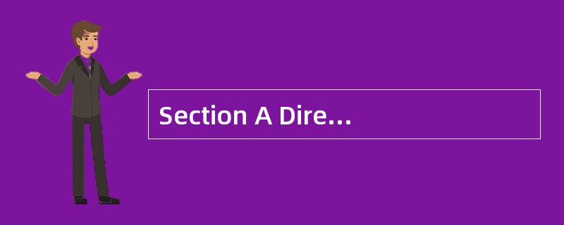 Section A Directions: For each blank in