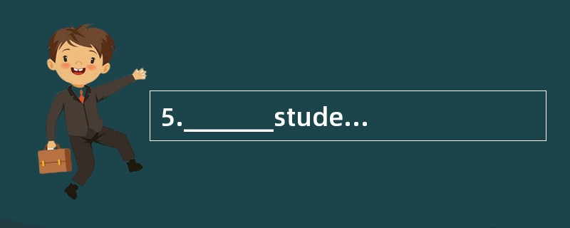 5._______students can work out the math