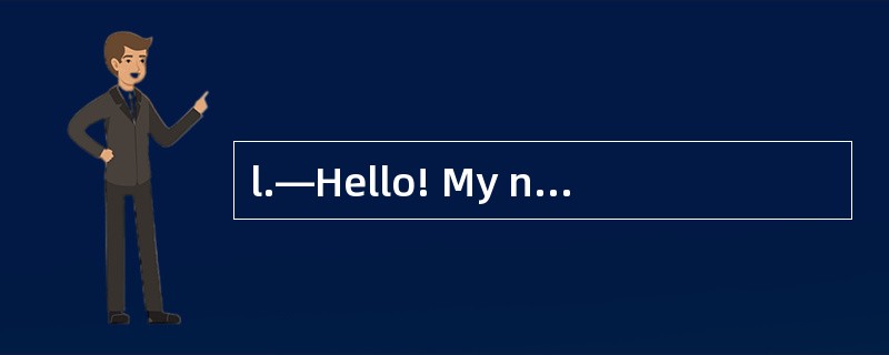 l.—Hello! My name_________ Tom. —Hello!