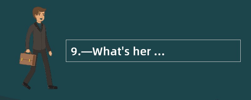 9.—What's her family name? —________.