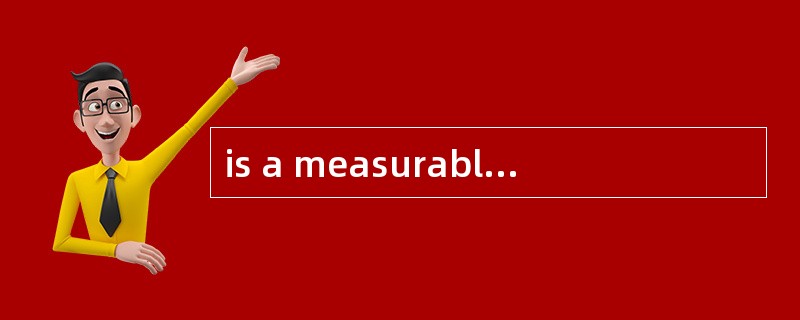 is a measurable, verifiable work product