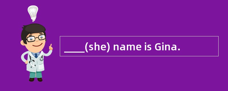 ____(she) name is Gina.