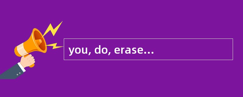 you, do, eraser, how, spell(连词成句)_______