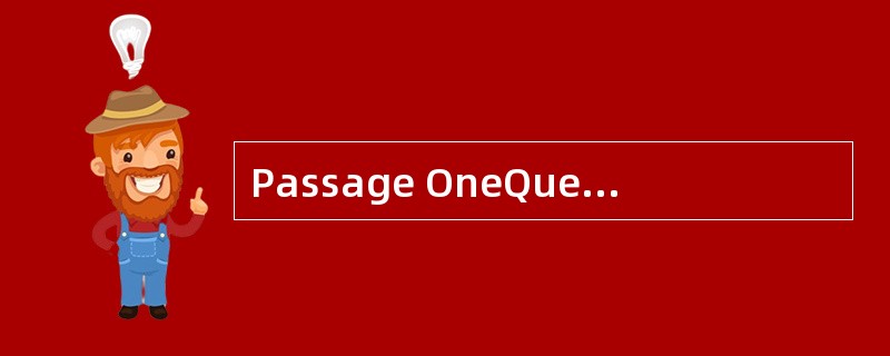 Passage OneQuestions 21 to 25 are based