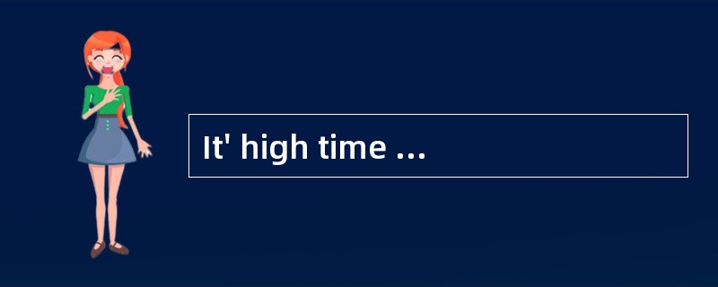 It' high time that we______(do)something