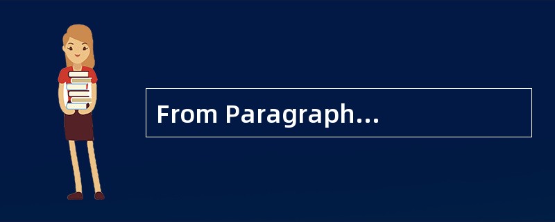 From Paragraph 5,we can learn that______