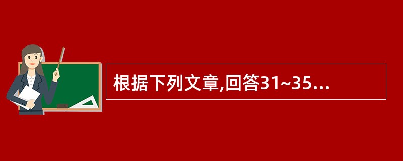 根据下列文章,回答31~35题。 In the early 1960s Wilt