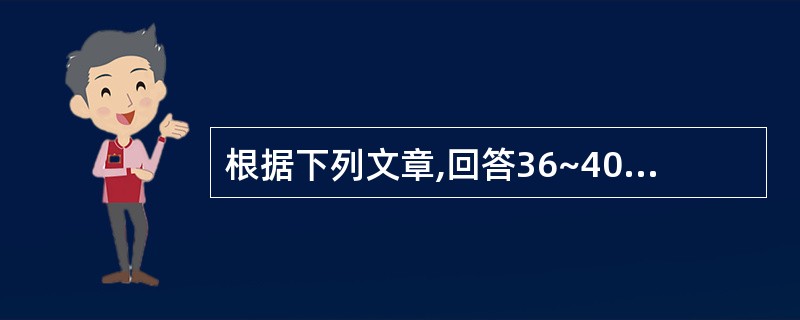 根据下列文章,回答36~40题。 In 1784, five years bef
