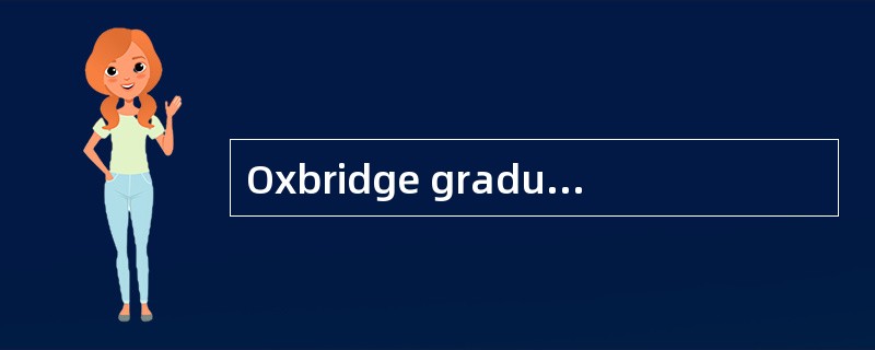 Oxbridge graduates make ______only two p