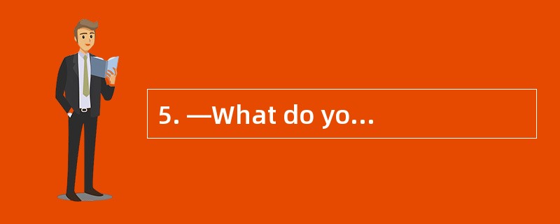5. —What do you want to do this Sunday? 5. —What do you want to do this Sunday?