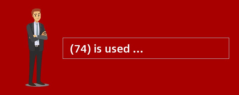  (74) is used to communicate with anoth