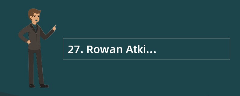 27. Rowan Atkinson is an actor of ______