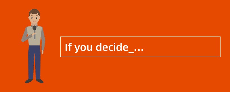 If you decide________ (visit) the Great