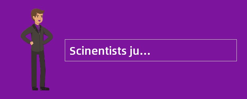 Scinentists jumped to the rescue with so