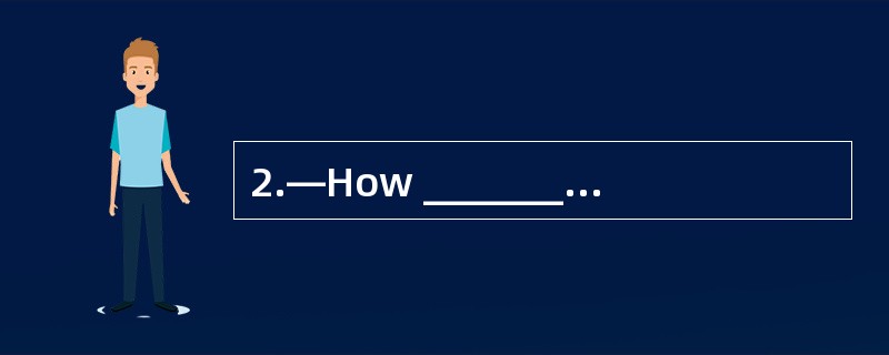 2.—How _______you? —I_______ fine, thank