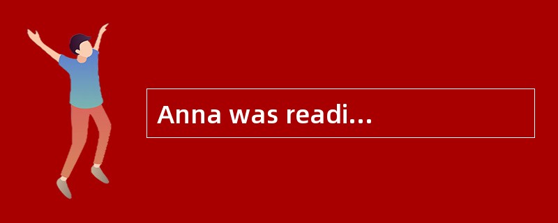 Anna was reading a piece of science fict