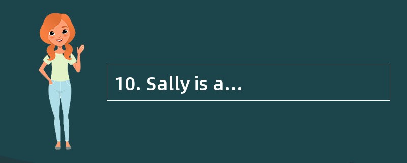 10. Sally is a cute and lively girl. We