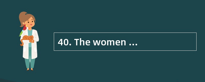 40. The women and her husband _______in