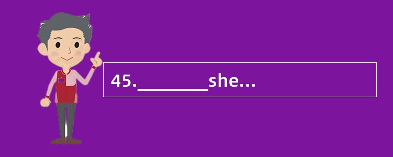 45.________she have breakfast at home?