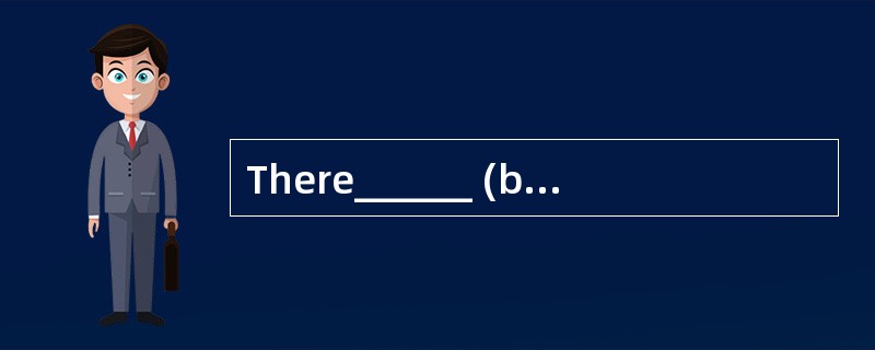 There______ (be) lots of things in our s