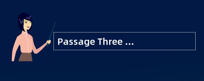 Passage Three In an age when waste today