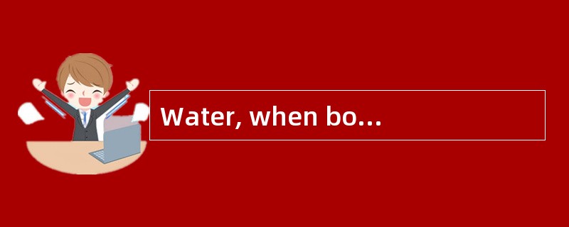 Water, when boiled, always ______ steam.