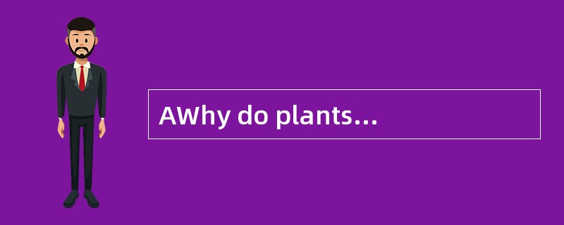 AWhy do plants grow in some places and n