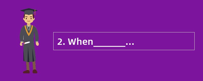 2. When________ he will be back again?