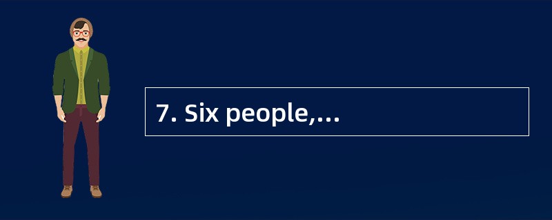 7. Six people,_________ a baby,were inju