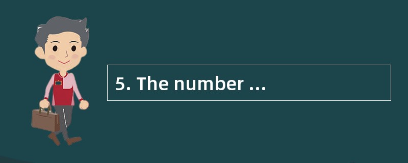 5. The number of the students in our cla