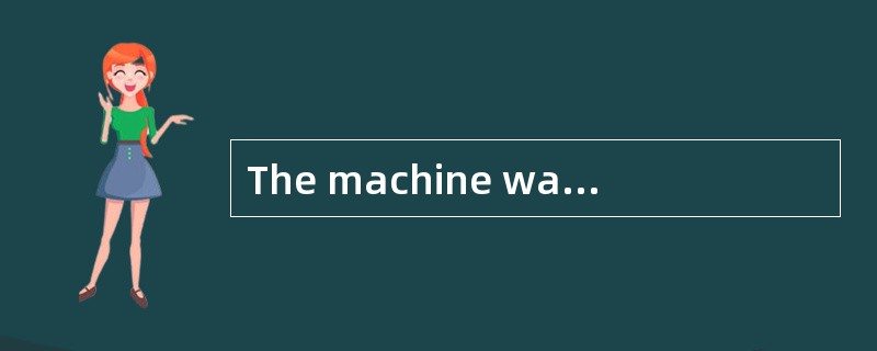 The machine was used for__________ (cut)