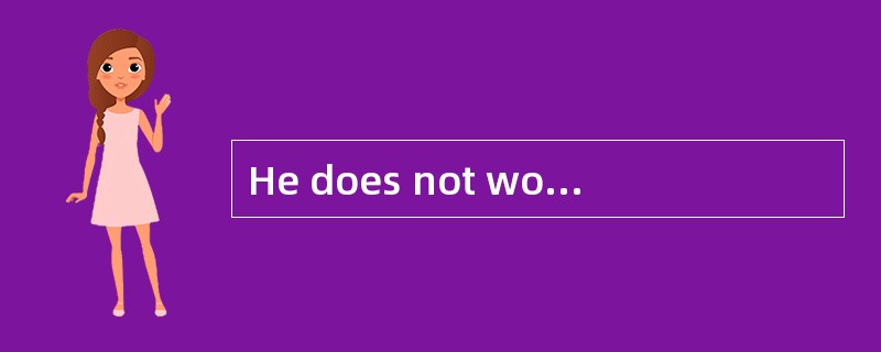 He does not work but he gets a good_____