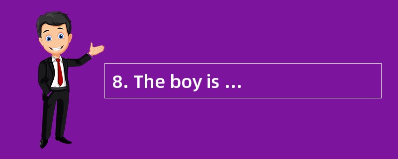 8. The boy is old enough to _______ hims