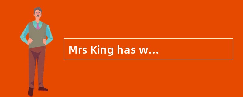 Mrs King has worked in our school for tw