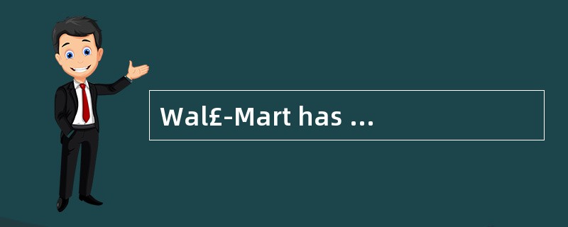 Wal£­Mart has been criticized by some gr