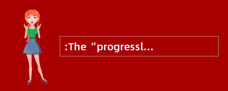 :The“progresslive tax” is the tax( ).