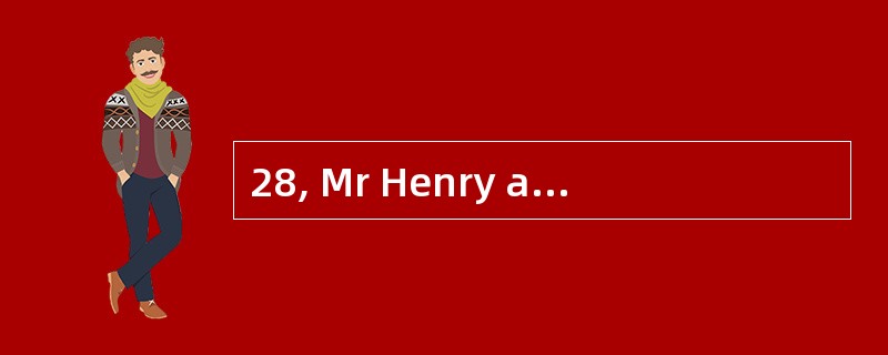28, Mr Henry always went to the town on