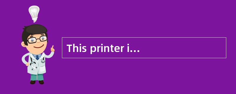This printer is equipped with an 8£­bit