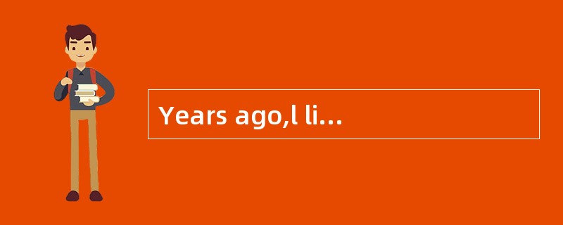 Years ago,l lived in a building in a lar