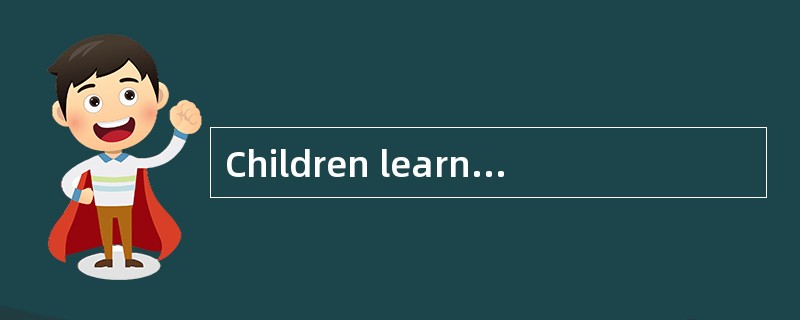 Children learn_________(礼貌)by watching t