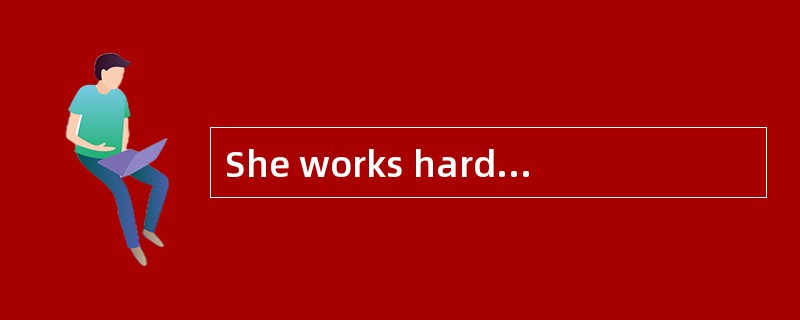 She works hard.(改为感叹句)__________________