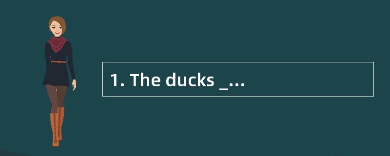 1. The ducks ___________ many eggs last