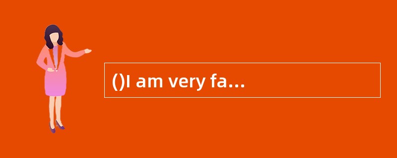 ()I am very familiar with his name.