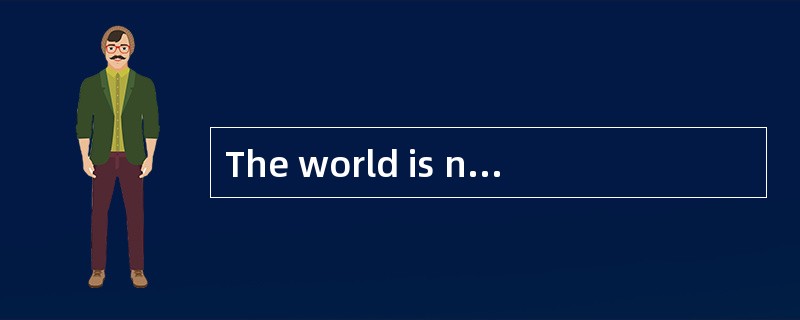 The world is not only hungry;it is also thirsty for water.This may seem strange to you,since nearly