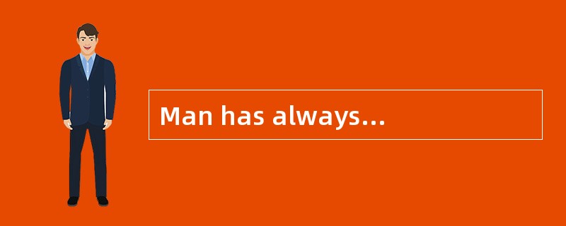 Man has always wanted to fly.Even as long as eight hundred years ago,an Englishman had tried.He made