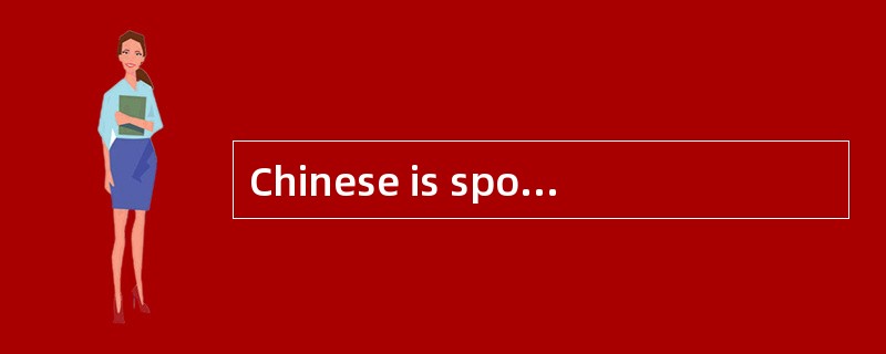 Chinese is spoken by the _____number of people in theworld.