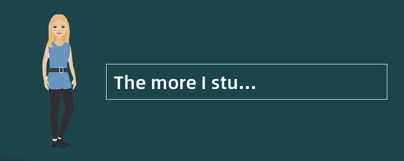 The more I study, the less I seem to learn.